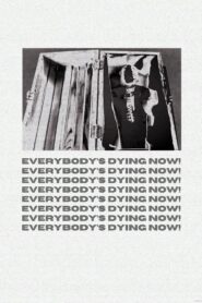 Everybody’s Dying Now!