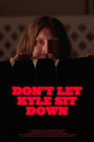 Don’t Let Kyle Sit Down