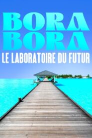 Bora Bora, le laboratoire du futur