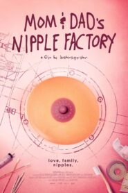 Mom and Dad’s Nipple Factory