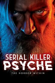 Serial Killer Psyche: The Horror Within