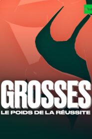 Grosses, le poids de la réussite