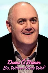 Dara Ó Briain: So Where Were We?