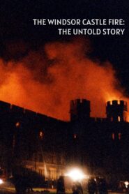 The Windsor Castle Fire: The Untold Story