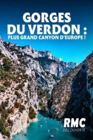 Gorges du Verdon: Les défis du plus grand canyon d’Europe