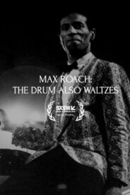 Max Roach: The Drum Also Waltzes