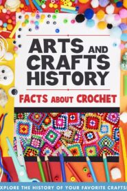 Arts And Crafts History: Facts About Crochet