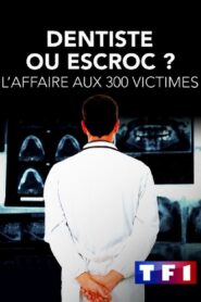 Dentiste ou escroc ? L’affaire aux 300 victimes