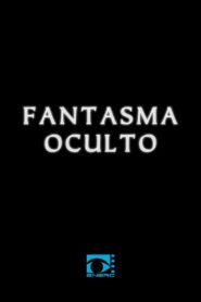 Fantasma Oculto