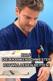 Ralf, die Krankenschwester – Ich will Leben retten!