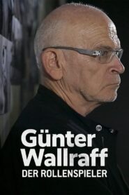 Günter Wallraff, der Rollenspieler – Das Leben eines Aufklärers