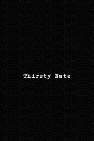 Thirsty Nate