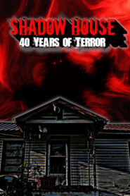 Shadow House: 40 Years of Terror