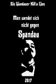 One does not turn against Spandau