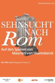 Sehnsucht nach Rom – Auf den Spuren von Maarten van Heemskerck