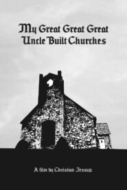 My Great Great Great Uncle Built Churches