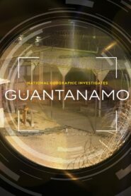 National Geographic Investigates – Guantanamo: Battle for Justice