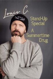 Louis C. Stand-Up Special: A Summertime Drug