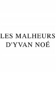 Les Malheurs d’Yvan Noé