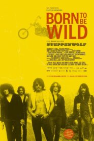 Born to Be Wild – Eine Band namens Steppenwolf