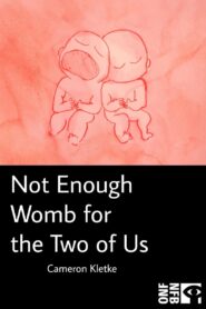 Not Enough Womb for the Two of Us