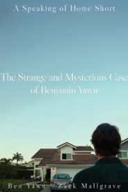 The Strange and Mysterious Case of Benjamin Yawn