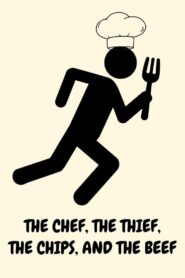 The Chef, the Thief, the Chips, and the Beef