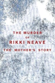 The Murder of Rikki Neave: The Mother’s Story