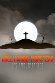 Hollywood Monsters : Les inoubliables