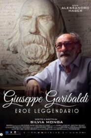 Giuseppe Garibaldi – Eroe Leggendario