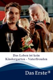 Das Leben ist kein Kindergarten – Vaterfreuden