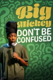 Big Mickey: Don’t Be Confused