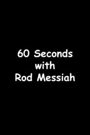 60 Seconds with Rod Messiah