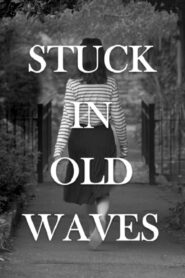 Stuck In Old Waves