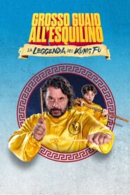 Grosso guaio all’Esquilino – La leggenda del Kung Fu