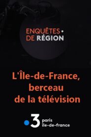 L’Île-de-France, berceau de la télévision