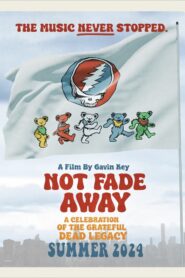 Not Fade Away: A Celebration of the Grateful Dead Legacy