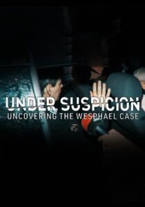 Under Suspicion: Uncovering the Wesphael Case