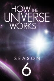 How the Universe Works: Season 6