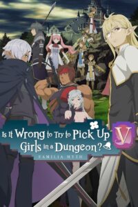 Is It Wrong to Try to Pick Up Girls in a Dungeon?: Season 5