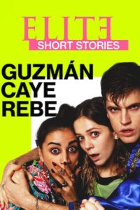 Elite Short Stories: Guzmán Caye Rebe: Season 1